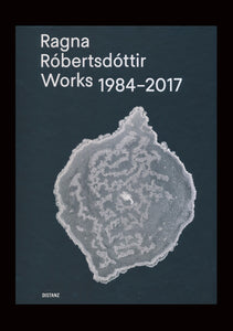 Ragnar Róbertsdóttir: Works 1984-2017