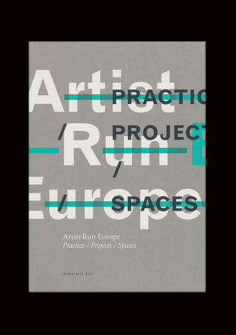 Artist-Run Europe: Practice / Projects / Spaces
