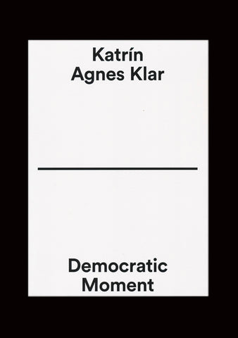 Katrín Agnes Klar: Democratic Moment